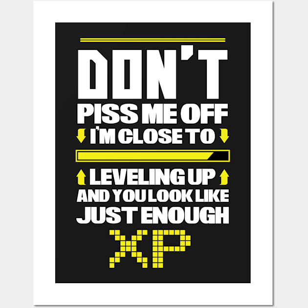 Video Games - Don't piss me off - Leveling UP T-shirt Wall Art by theodoros20